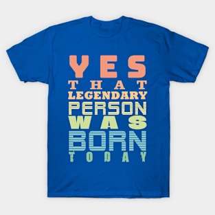 a legend was born today themed graphic design T-Shirt